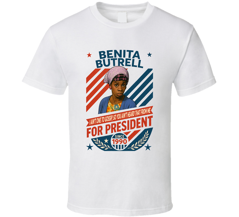 Benita Butrell For President I Ain't One To Gossip So You Ain't Heard That From Me Since 1990 In Living Color Tv Retro Look Fan T Shirt Benita Butrell For President I Ain't One To Gossip So You Ain't Heard That From Me Since 1990 In Living Color Tv Retro Look Fan T Shirt