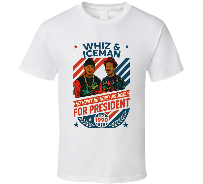 Whiz And Iceman For President Mo' Money Since 1990 In Living Color Tv Retro Look Fan T Shirt Whiz And Iceman For President Mo' Money Since 1990 In Living Color Tv Retro Look Fan T Shirt