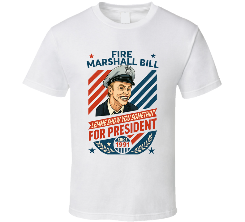 Fire Marshall Bill For President Lemme Show You Somethin' Since 1991 In Living Color Tv Retro Look Fan T Shirt Fire Marshall Bill For President Lemme Show You Somethin' Since 1991 In Living Color Tv Retro Look Fan T Shirt