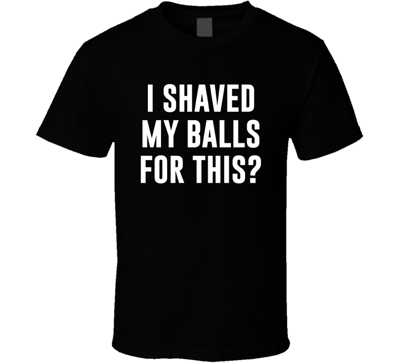 I Shaved My Balls For This Hubie Halloween T Shirt