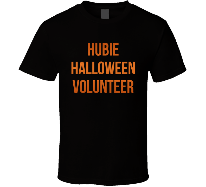 Hubie Halloween Volunteer Hubie Halloween T Shirt Hubie Halloween Volunteer Hubie Halloween T Shirt