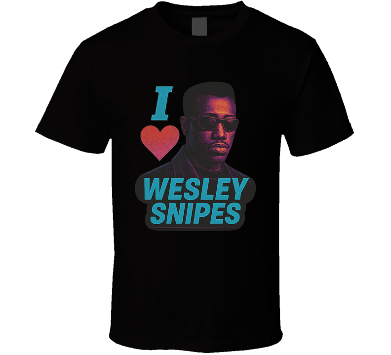 I Heart Love Wesley Snipes 90s Action Movie Star T Shirt I Heart Love Wesley Snipes 90s Action Movie Star T Shirt