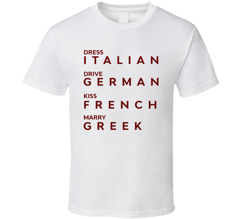 Dress Italian Drive German Kiss French Marry Greek Funny T Shirt