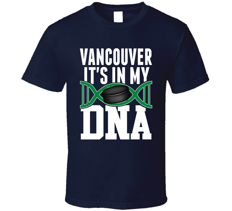 It's In My Dna Vancouver Hockey Fan T Shirt