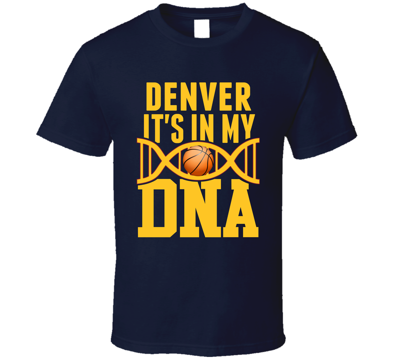 It's In My Dna Denver Basketball Fan T Shirt