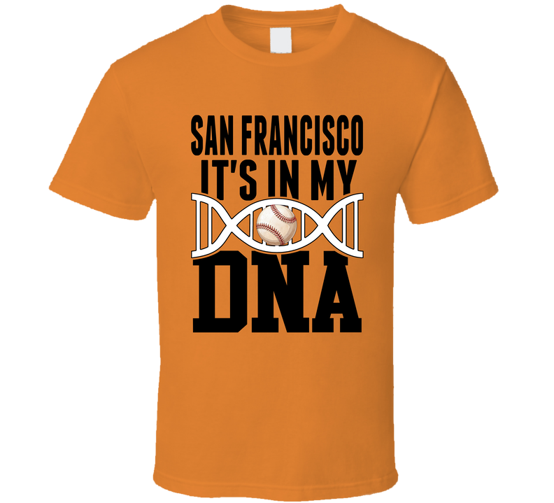 It's In My Dna San Francisco Baseball Sports Fan T Shirt