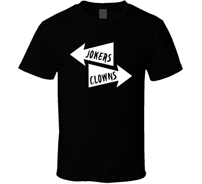 Jokers To The Left Clowns To The Right Funny T Shirt Jokers To The Left Clowns To The Right Funny T Shirt