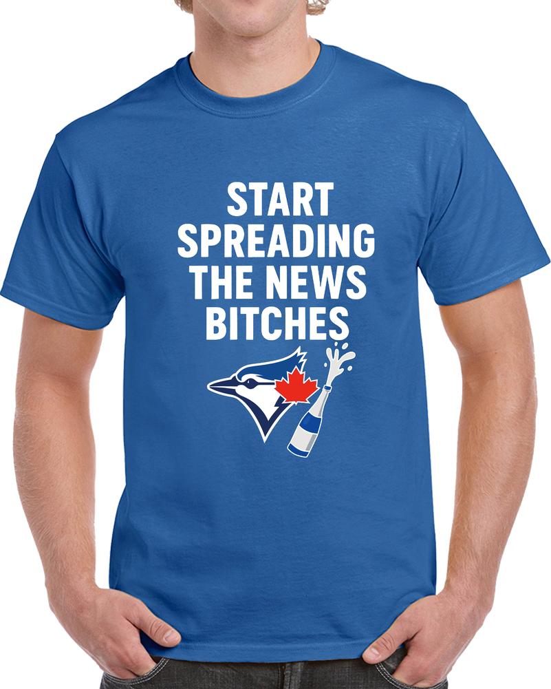 Start Spreading The News Bitches Toronto Baseball Alcs Champions Fan T Shirt