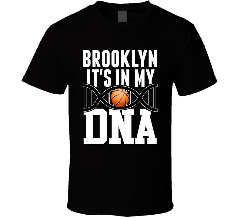 It's In My Dna Brooklyn Basketball Fan T Shirt It's In My Dna Brooklyn Basketball Fan T Shirt