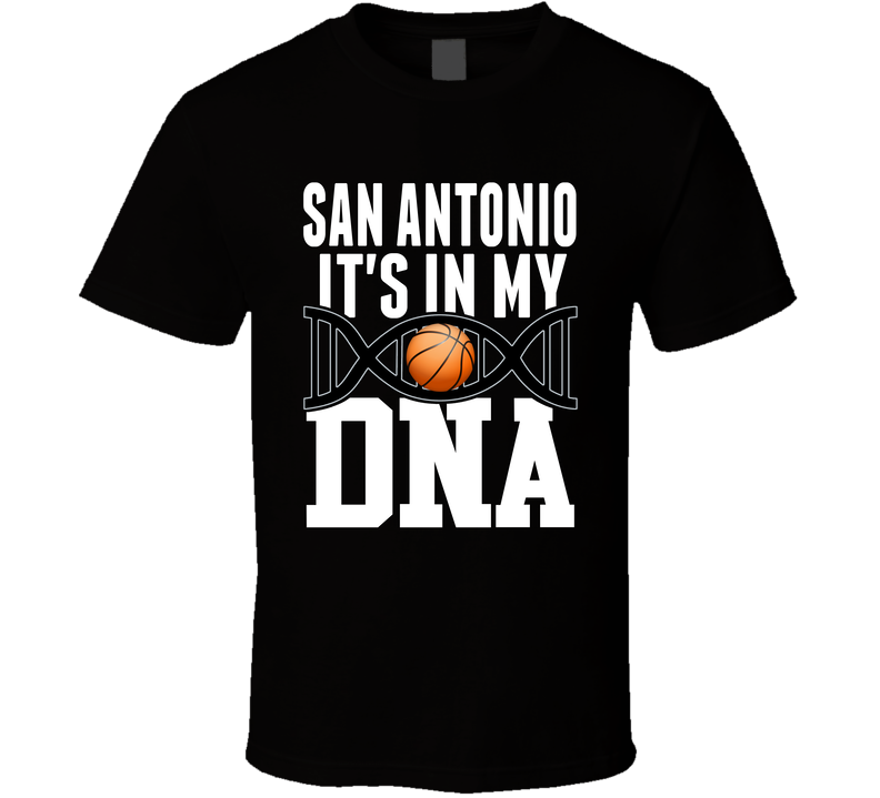 It's In My Dna San Antonio Basketball Fan T Shirt It's In My Dna San Antonio Basketball Fan T Shirt