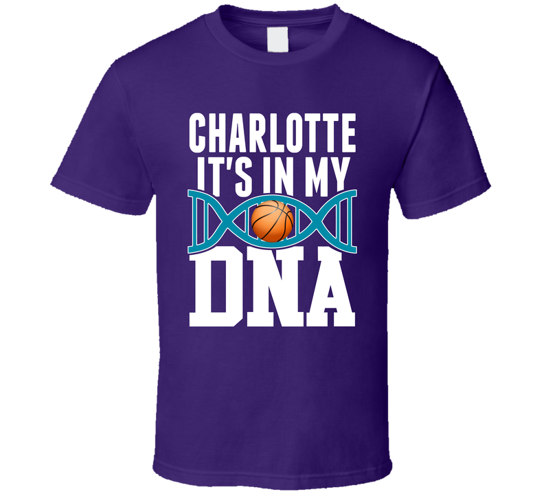It's In My Dna Charlotte Basketball Fan T Shirt It's In My Dna Charlotte Basketball Fan T Shirt