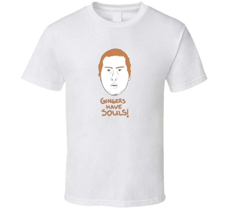 Gingers Have Souls t-shirt You Tube FUNNY Ginger red heads you tube rant