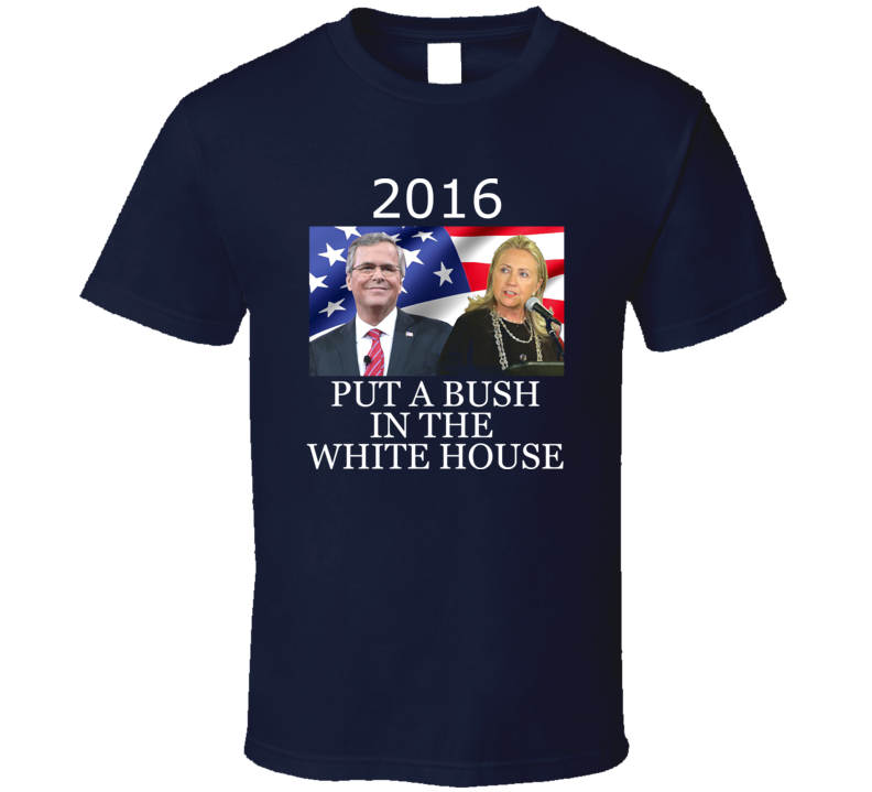 Put a Bush in the Whitehouse FUNNY t-shirt Political satire US Election Hilary and Jeb could be offensive Put a Bush in the Whitehouse FUNNY t-shirt Political satire US Election Hilary and Jeb could be offensive