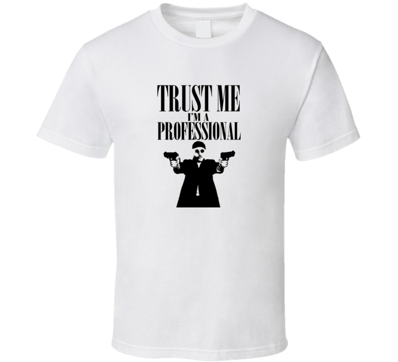 Trust me I am a Professional Jean Reno t-shirt The Professional Movie inspired Trust me I am a Professional Jean Reno t-shirt The Professional Movie inspired