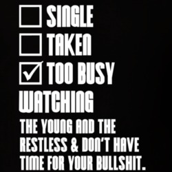 Single Taken Busy Watching Young and the Restless No Bullshit T Shirt 1555498
