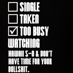 Single Taken Busy Watching Hawaii 5-0 No Bullshit T Shirt 1555499
