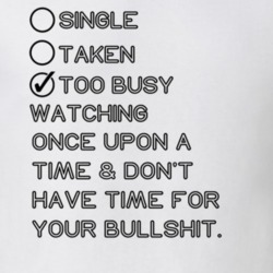 Single Taken Watching Once Upon a Time No Bullshit T Shirt 1605976