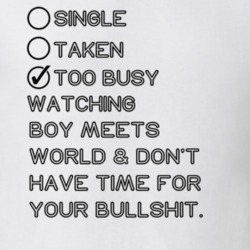 Single Taken Watching Boy Meets World No Bullshit T Shirt 1606581