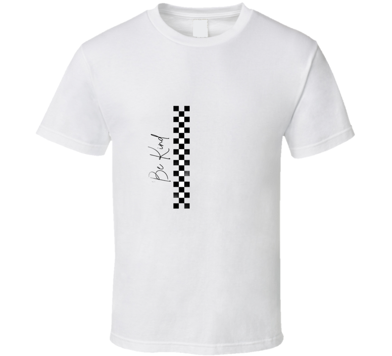 Be Kind T Shirt Be Kind T Shirt