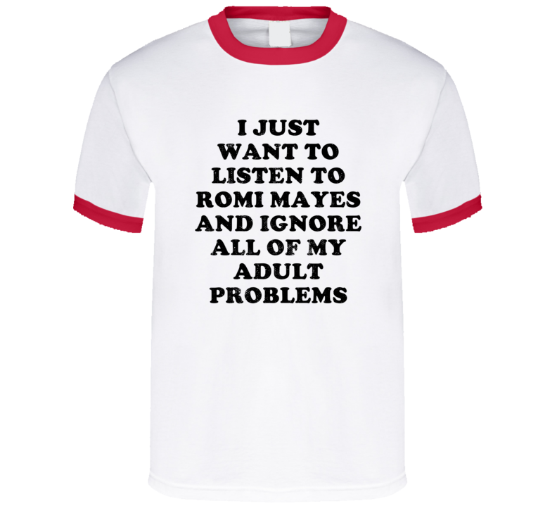 Listen To Romi Mayes And Ignore Adult Problems Country Music T Shirt