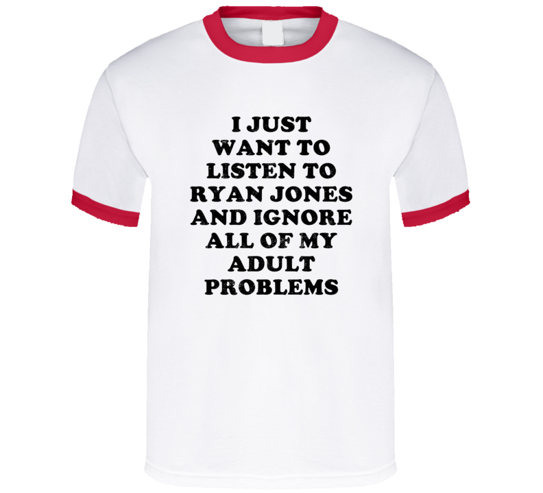 Listen To Ryan Jones And Ignore Adult Problems Country Music T Shirt Listen To Ryan Jones And Ignore Adult Problems Country Music T Shirt