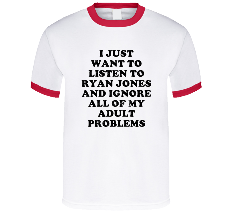 Listen To Ryan Jones And Ignore Adult Problems Country Music T Shirt