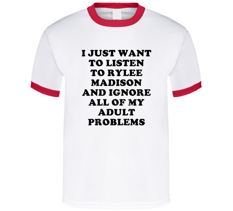 Listen To Rylee Madison And Ignore Adult Problems Country Music T Shir