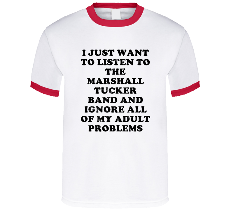 Listen To The Marshall Tucker Band And Ignore Adult Problems Country Music T Shirt