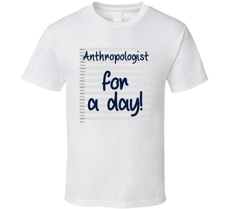 Anthropologist For A Day Fantasy Job Funny T Shirt
