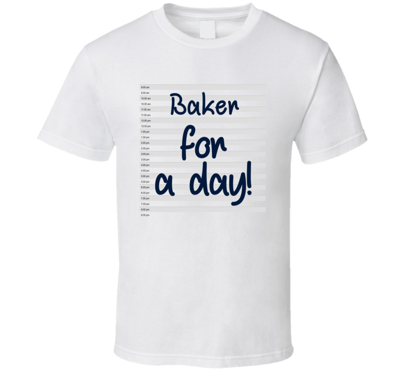 Baker For A Day Fantasy Job Funny T Shirt