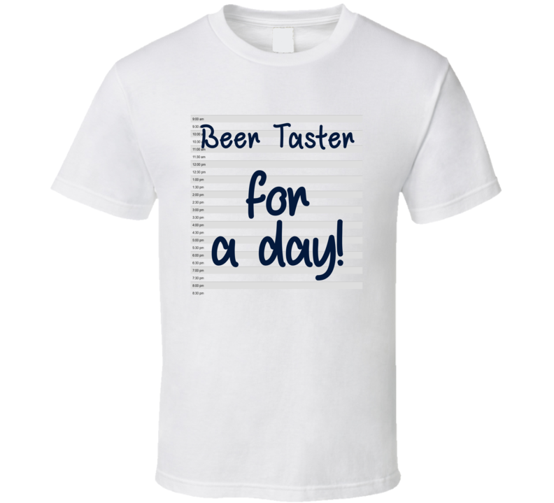 Beer Taster For A Day Fantasy Job Funny T Shirt