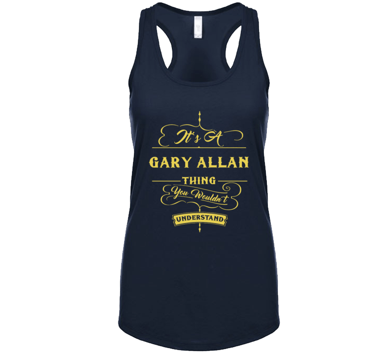 Gary Allan It's A Country Music Thing Wouldn't Understand Fan Concert Tanktop Gary Allan It's A Country Music Thing Wouldn't Understand Fan Concert Tanktop
