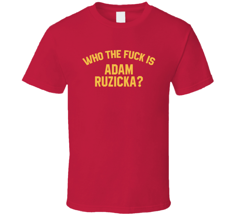 Adam Ruzicka Who The Fuck Is He Calgary Hockey Fan T Shirt