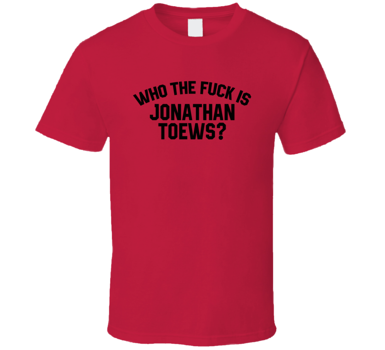 Jonathan Toews Who The Fuck Is He Chicago Hockey Fan T Shirt