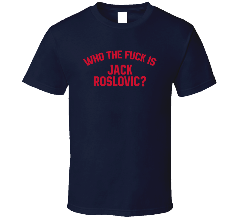 Jack Roslovic Who The Fuck Is He Columbus Hockey Fan T Shirt