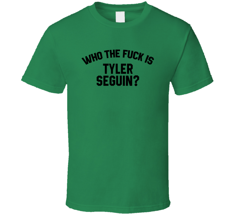 Tyler Seguin Who The Fuck Is He Dallas Hockey Fan T Shirt