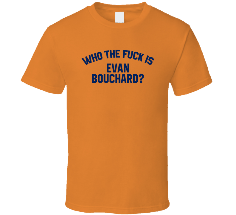 Evan Bouchard Who The Fuck Is He Edmonton Hockey Fan T Shirt