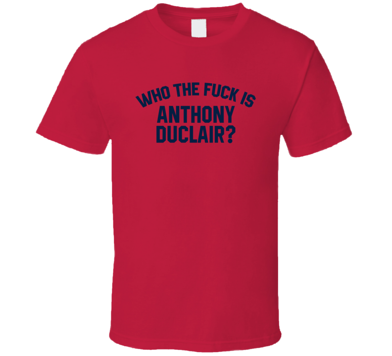 Anthony Duclair Who The Fuck Is He Florida Hockey Fan T Shirt