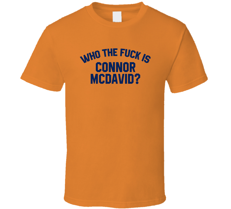 Connor Mcdavid Who The Fuck Is He Edmonton Hockey Fan T Shirt
