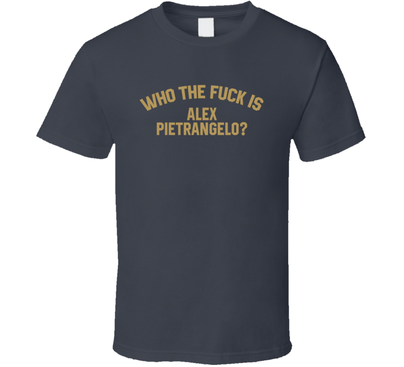 Alex Pietrangelo Who The Fuck Is He Las Vegas Hockey Fan T Shirt