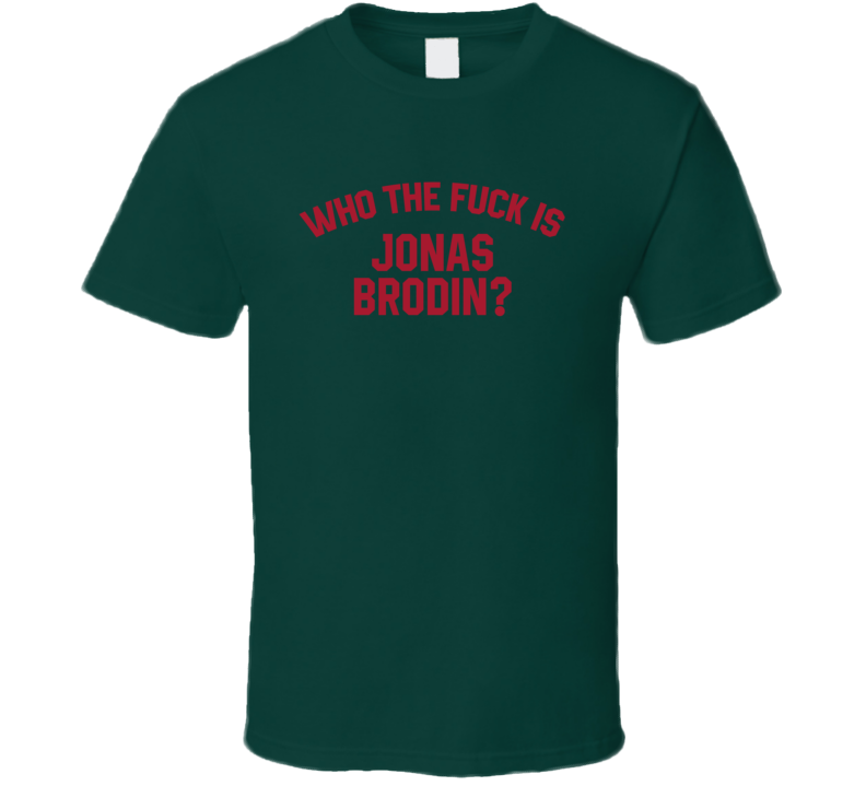 Jonas Brodin Who The Fuck Is He Minnesota Hockey Fan T Shirt