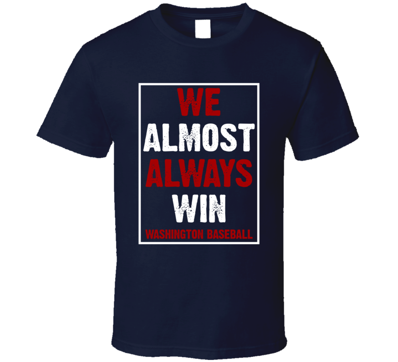 We Almost Always Win Washington Baseball Sports Fan T Shirt