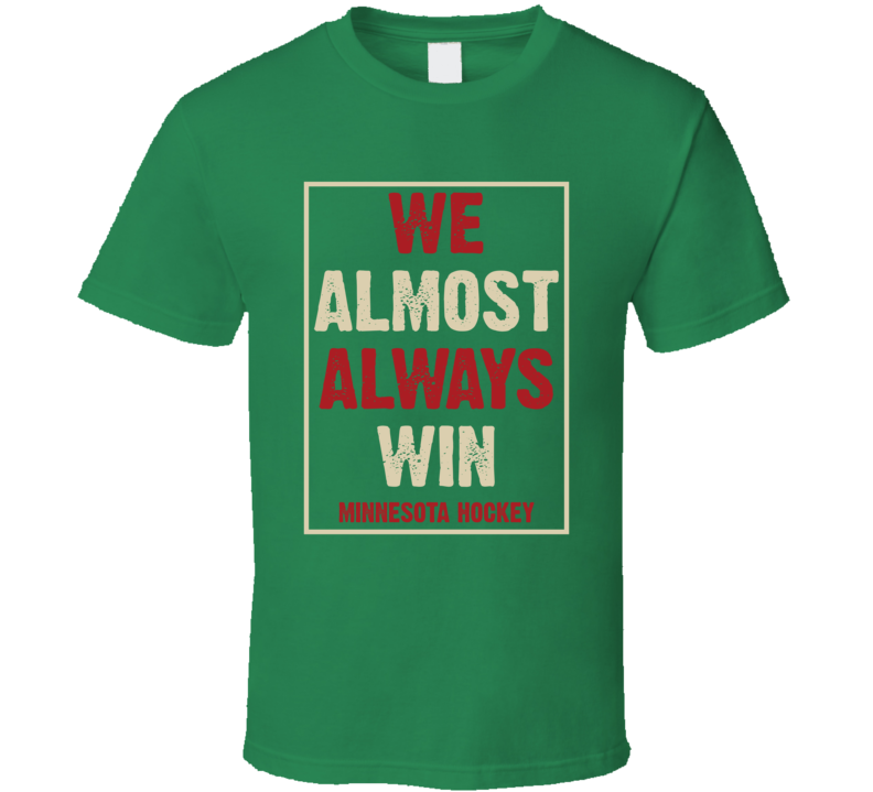 We Almost Always Win Minnesota Hockey Sports Fan T Shirt