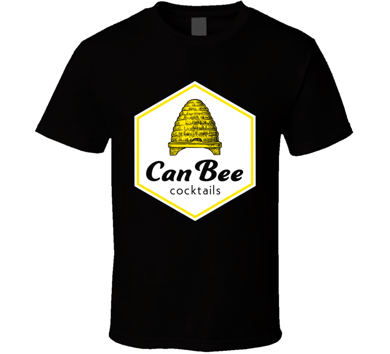 Can Bee Cocktails Drink T Shirt