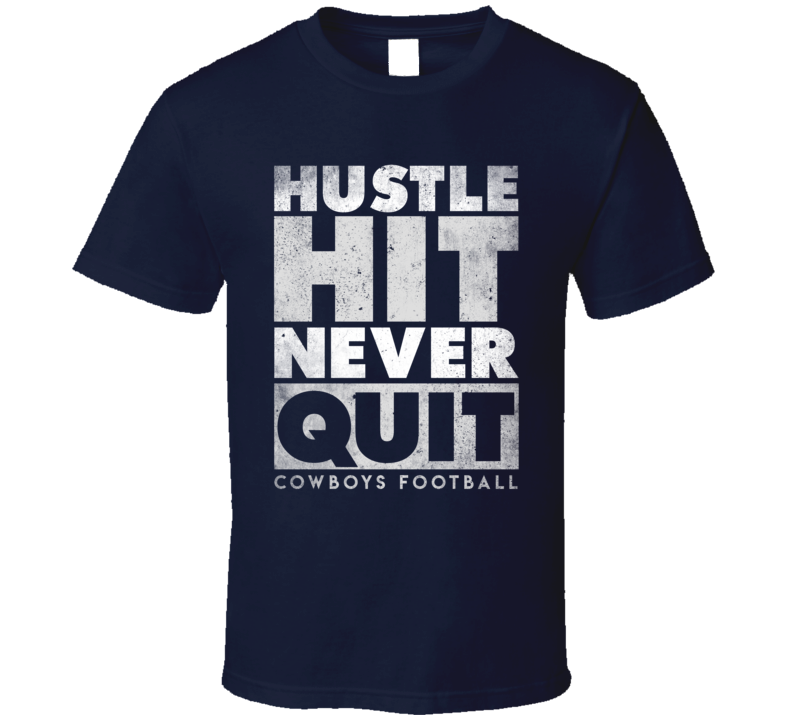 Dallas Football Hustle Hit Never Quit T Shirt