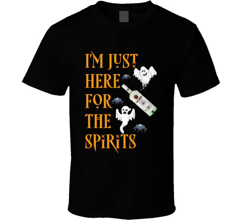 Bacardi Rum I'm Just Here For The Spirits Halloween T Shirt