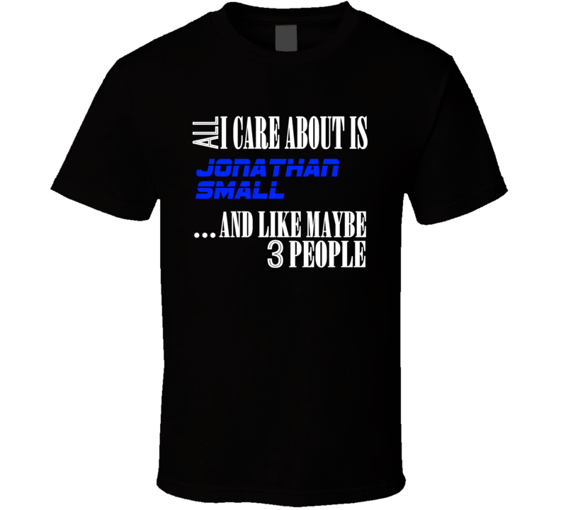 Jonathan Small All I Care About Is Literary Character Novel Fan T Shirt