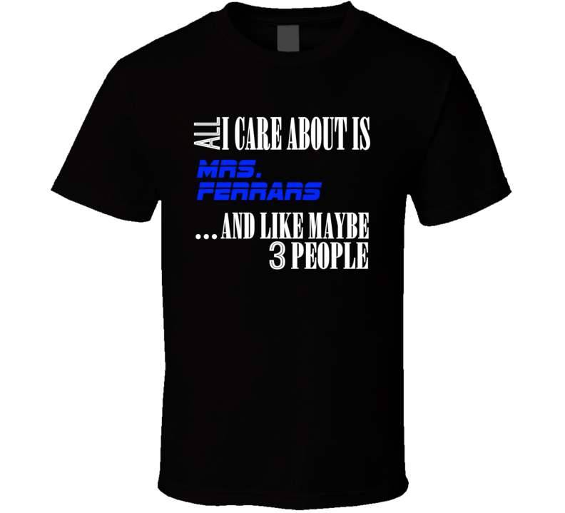 Mrs. Ferrars All I Care About Is Literary Character Novel Fan T Shirt Mrs. Ferrars All I Care About Is Literary Character Novel Fan T Shirt