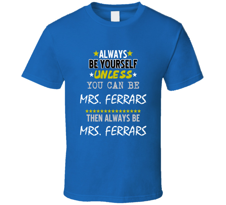 Always Be Yourself Unless You Can Be Mrs. Ferrars Favorite Novel Character T Shirt