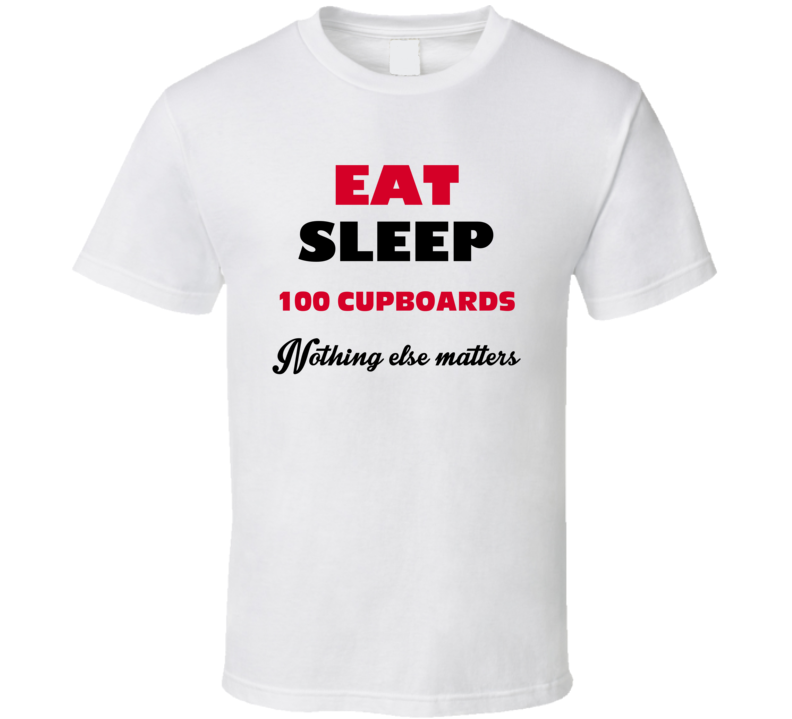 Eat Sleep 100 Cupboards Favorite Novel Fan T Shirt Eat Sleep 100 Cupboards Favorite Novel Fan T Shirt